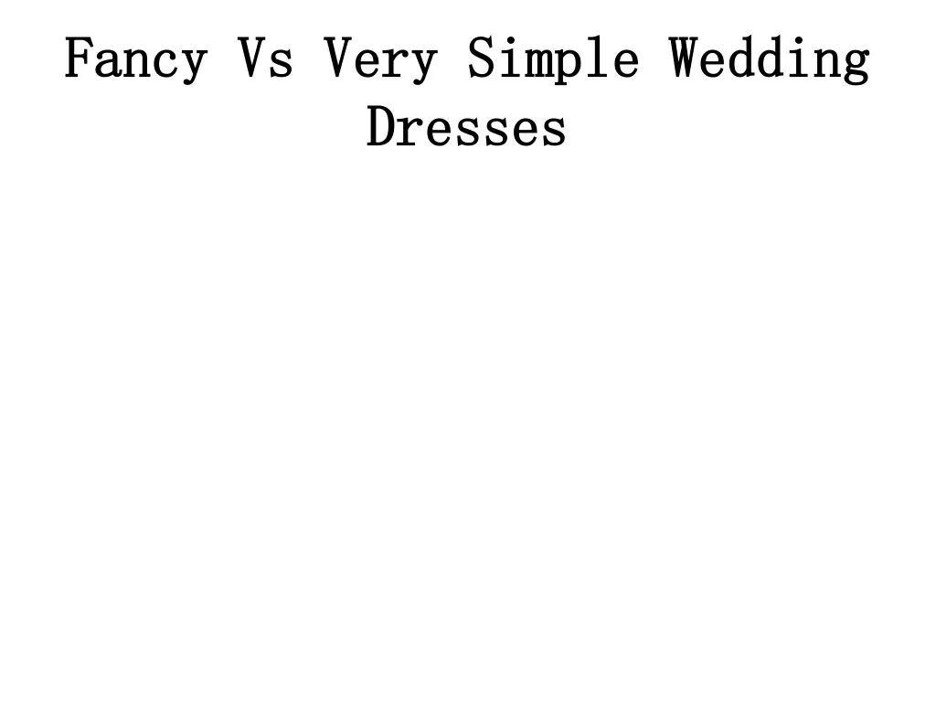 fancy vs very simple wedding dresses