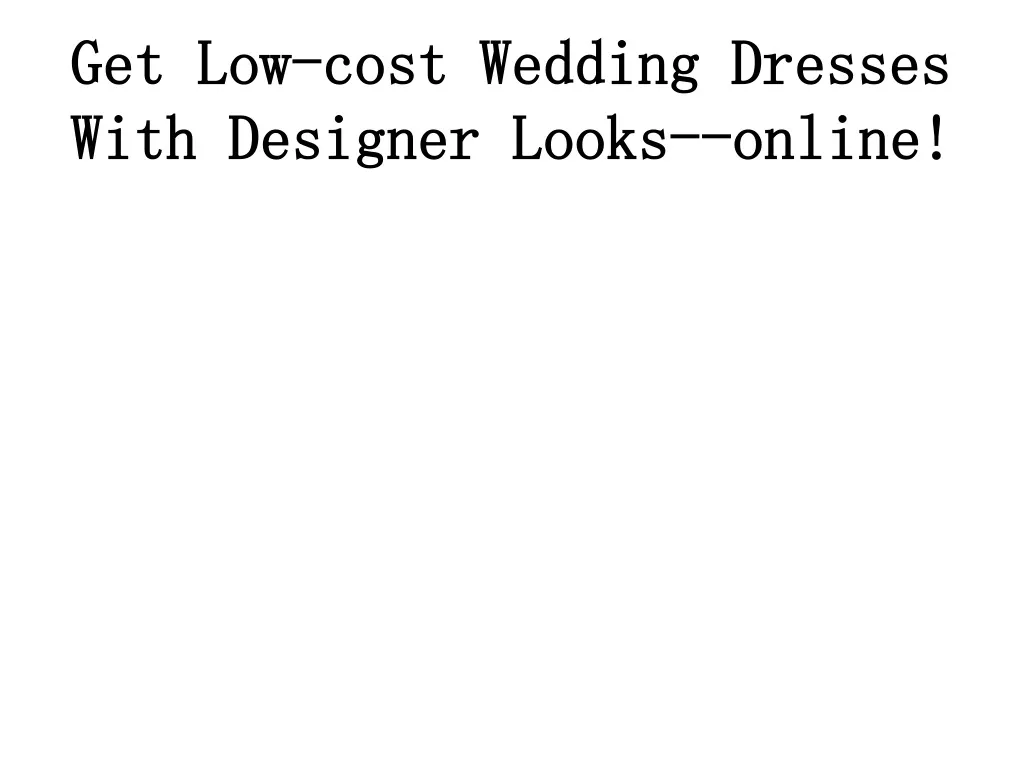 get low cost wedding dresses with designer looks online