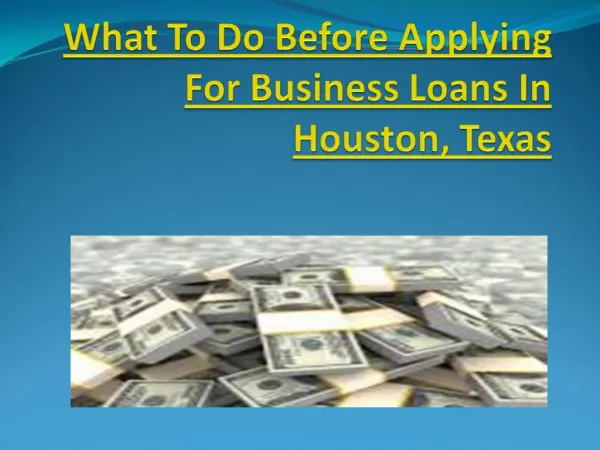 What To Do Before Applying For Business Loans In Houston, Te