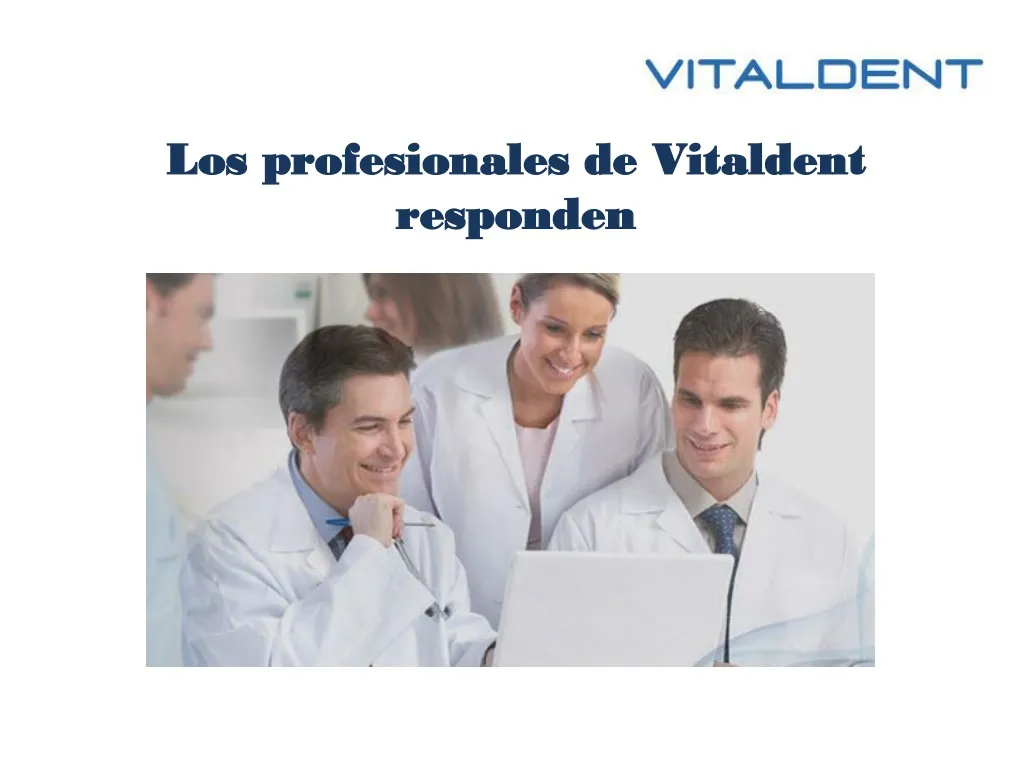 los profesionales de vitaldent responden