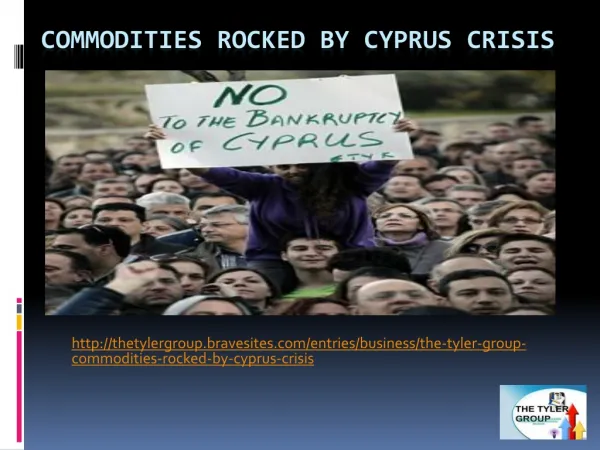The Tyler Group - Commodities rocked by Cyprus crisis