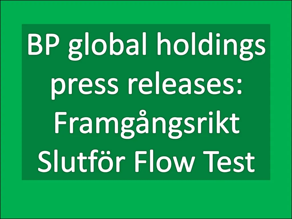 bp global holdings press releases framg ngsrikt slutf r flow test