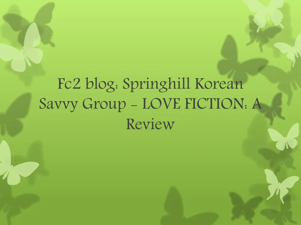 fc2 blog springhill korean savvy group love fiction a review