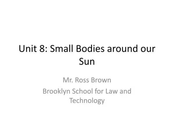 Unit 8: Small Bodies around our Sun