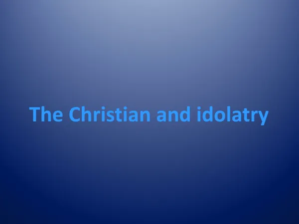 The Christian and idolatry