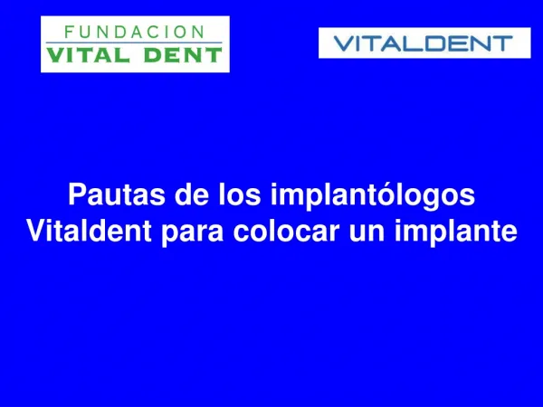 Pautas de los implantologos Vitaldent para colocar un implan