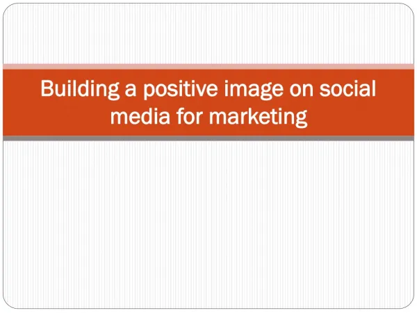 Building a positive image on social media for marketing