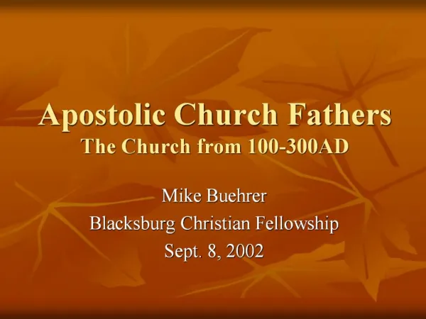 Apostolic Church Fathers The Church from 100-300AD