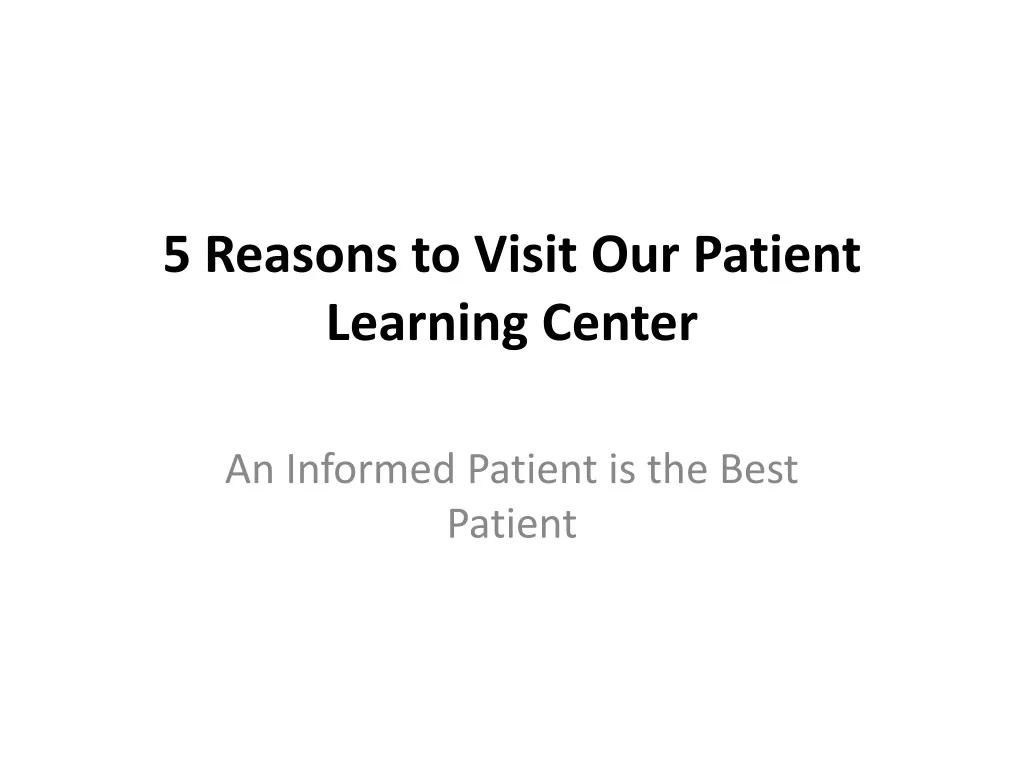 5 reasons to visit our patient learning center