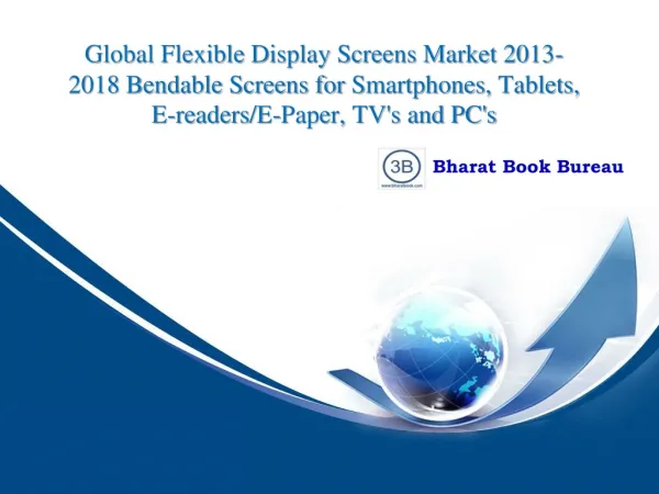 Global Flexible Display Screens Market 2013-2018 Bendable S