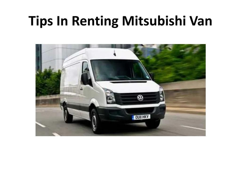 tips in renting mitsubishi van