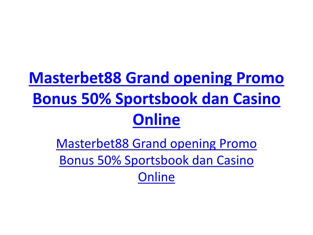 masterbet88 grand opening promo bonus 50 sportsbook dan casino online