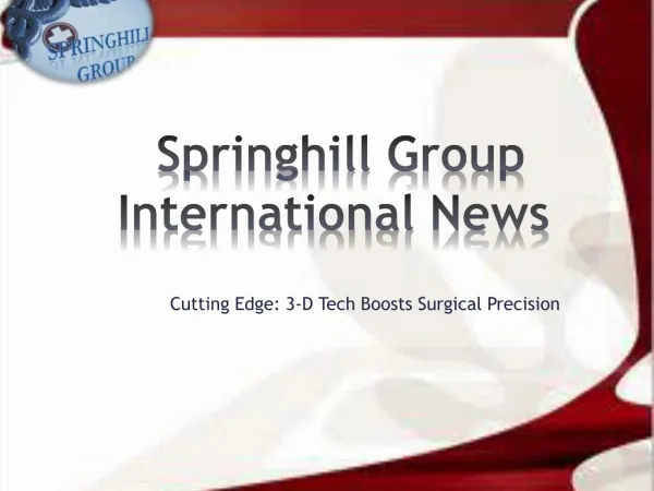 Springhill Group International News: Cutting Edge: 3-D Tech