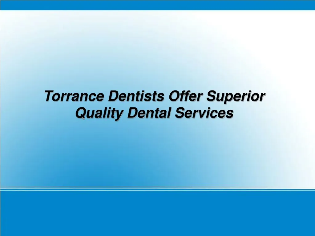 torrance dentists offer superior quality dental