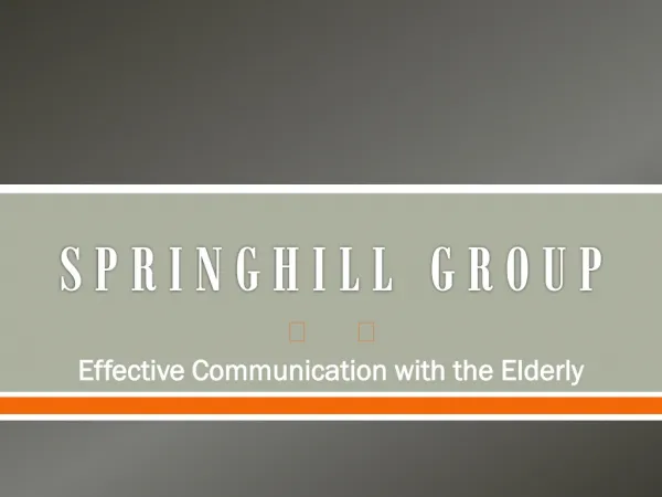 SPRINGHILL GROUP - Effective Communication with the Elderly