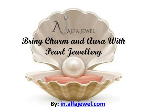 Bring Charm and Aura With Pearl Jewellery