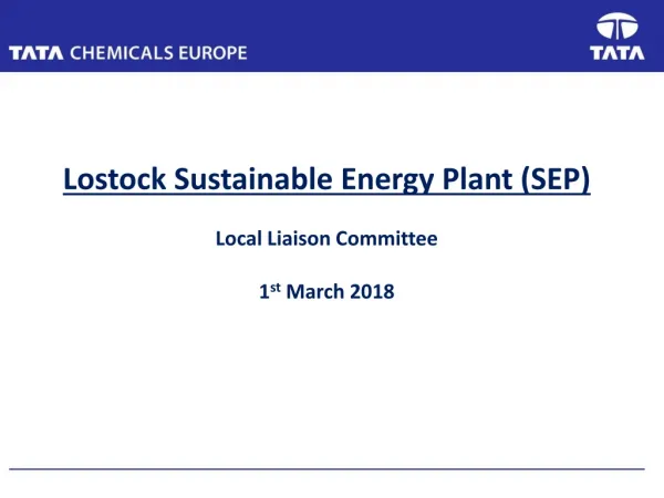 Lostock Sustainable Energy Plant (SEP) Local Liaison Committee 1 st March 2018