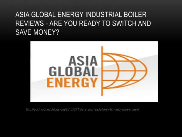 Asia Global Energy Industrial boiler reviews - Are you ready