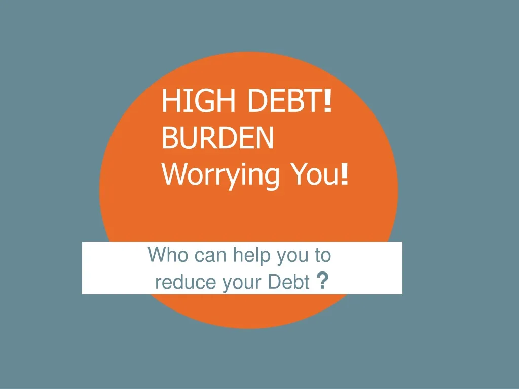 high debt burden worrying you