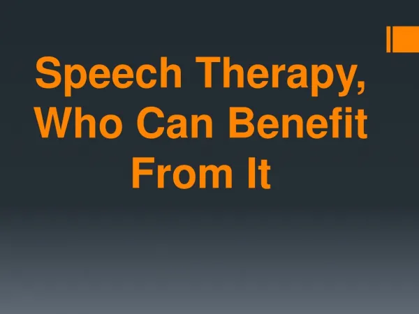 Speech Therapy, Who Can Benefit From It