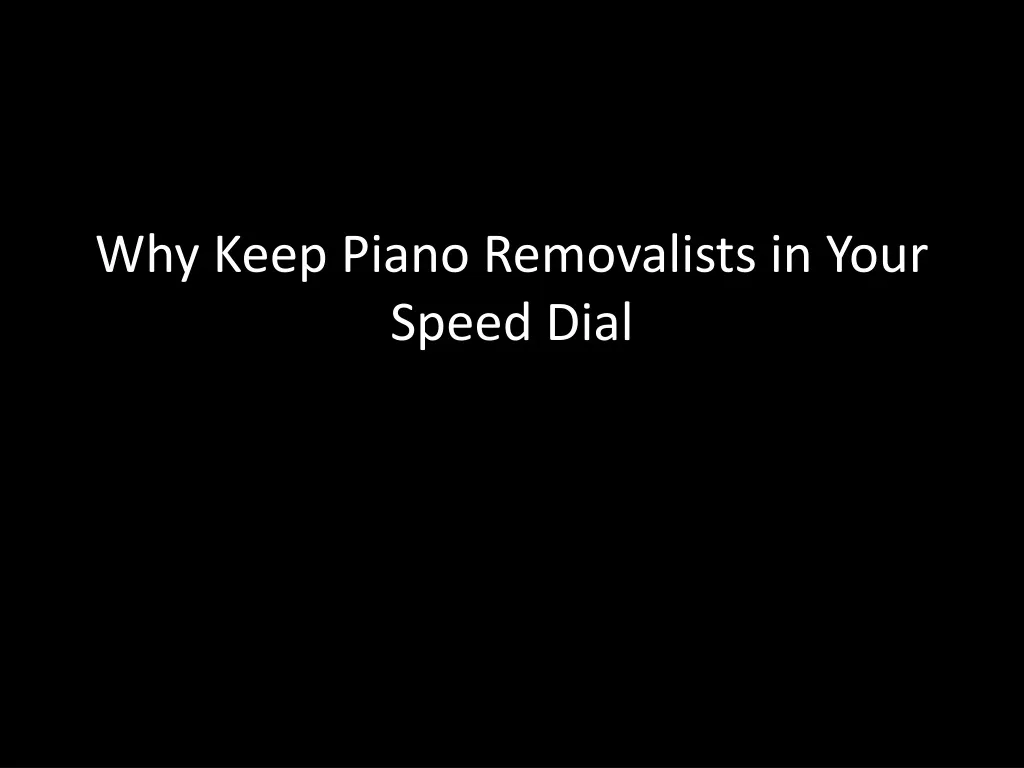 why keep piano removalists in your speed dial