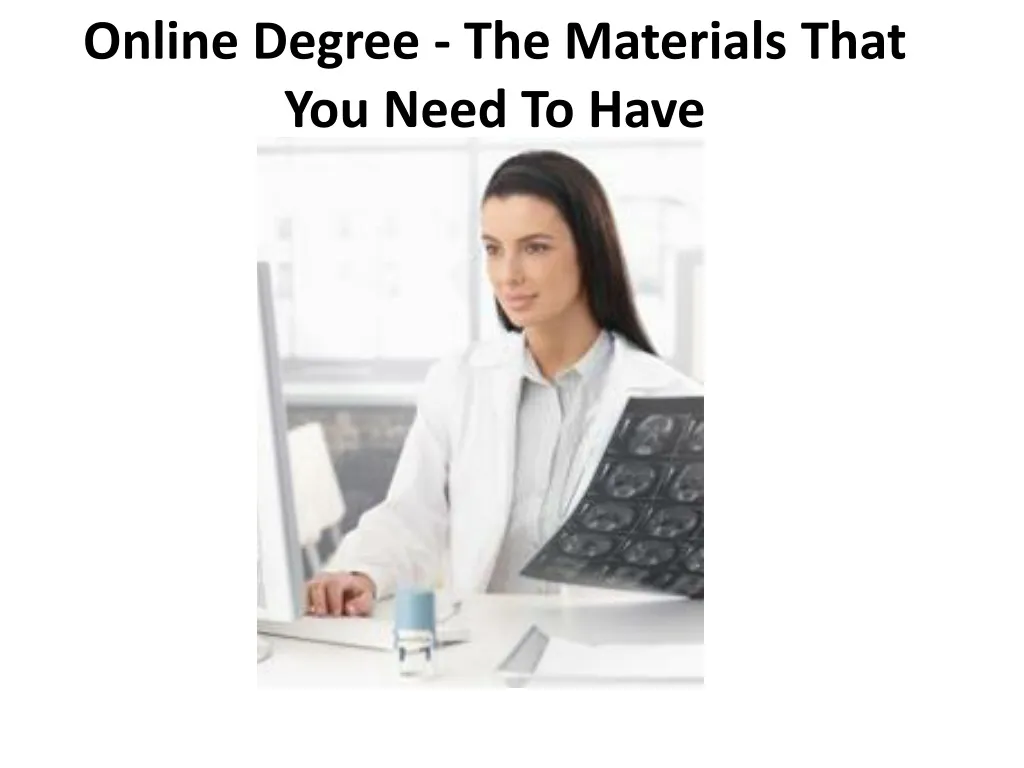 online degree the materials that you need to have