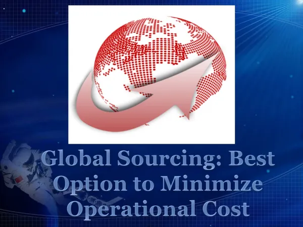 Global Sourcing: Best Option to Minimize Operational Cost