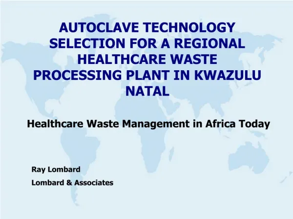 AUTOCLAVE TECHNOLOGY SELECTION FOR A REGIONAL HEALTHCARE WASTE PROCESSING PLANT IN KWAZULU NATAL