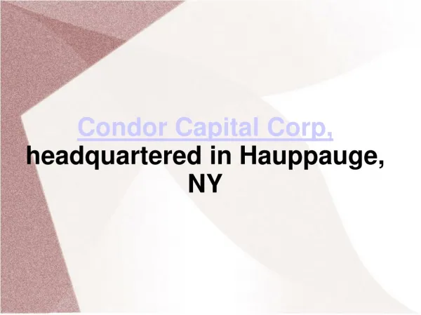 Condor Capital Corp, headquartered in Hauppauge, NY