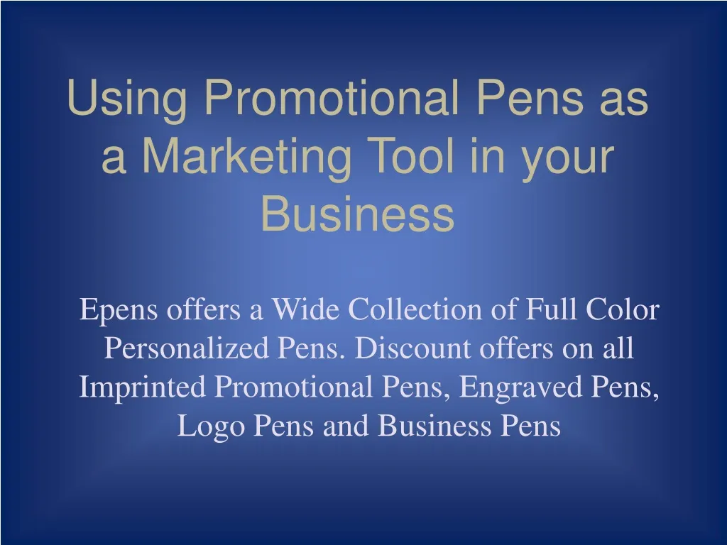 using promotional pens as a marketing tool in your business