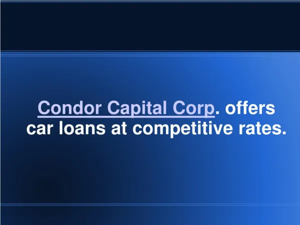 Condor Capital Corp. offers car loans at competitive rates