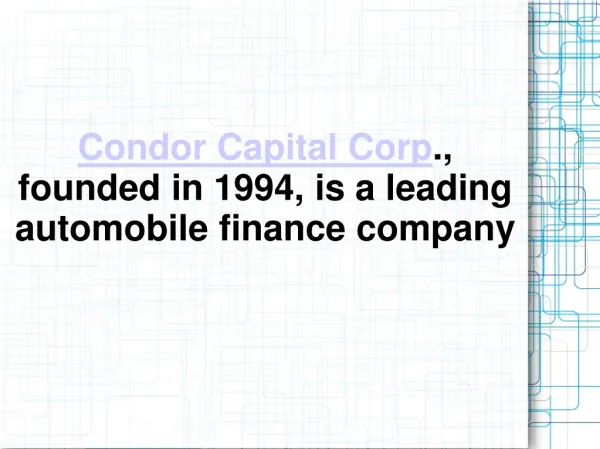 Condor Capital Corp., founded in 1994, is a leading automob