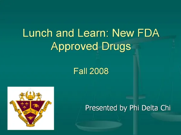 Lunch and Learn: New FDA Approved Drugs Fall 2008