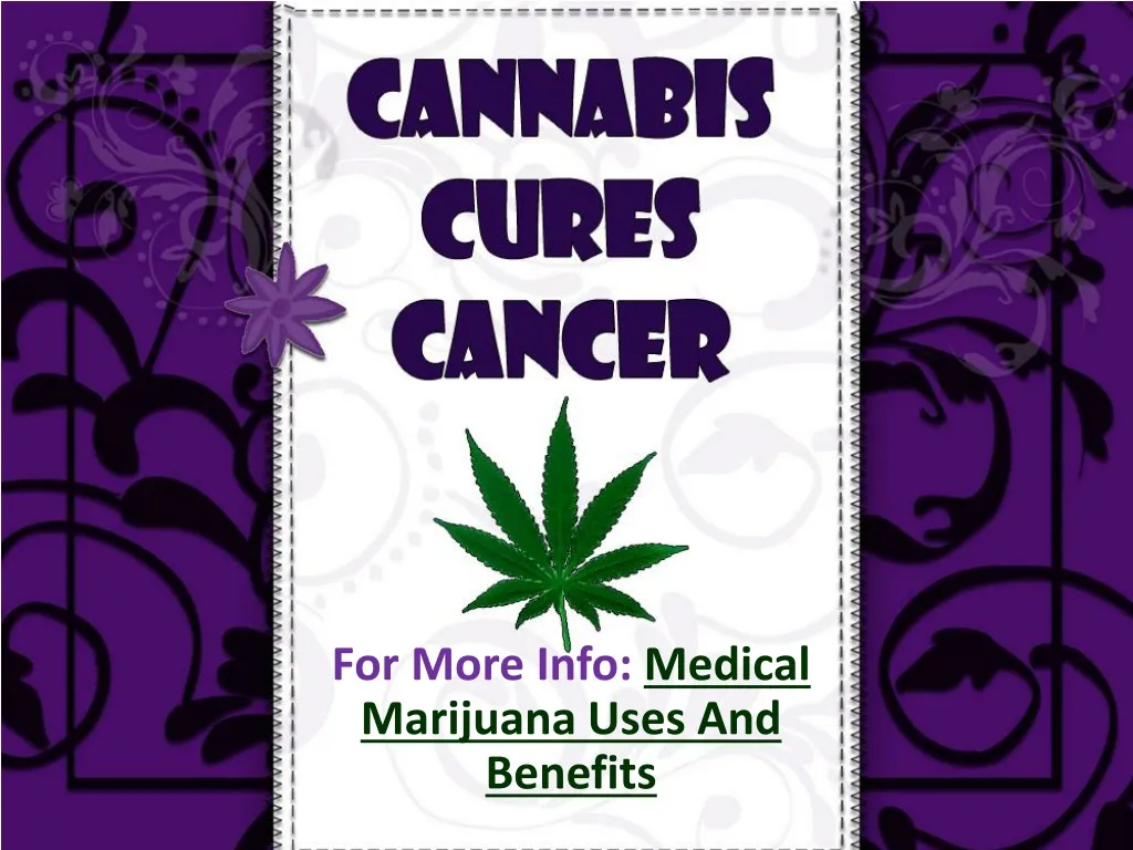 for more info medical marijuana uses and benefits