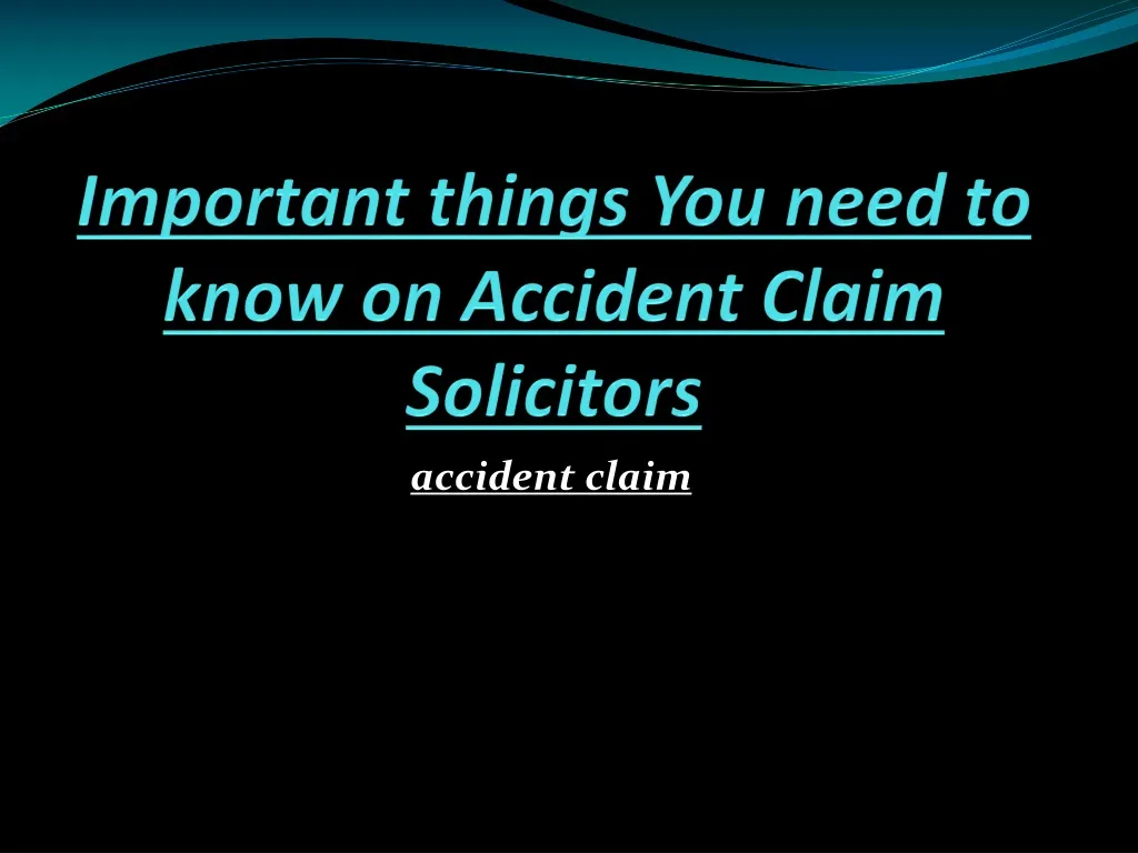important things you need to know on accident claim solicitors