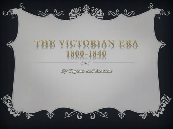 The Victorian era 1800-1840