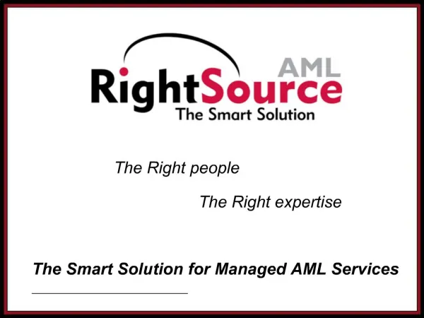 The Right people The Right expertise The Smart Solution for Managed AML Services