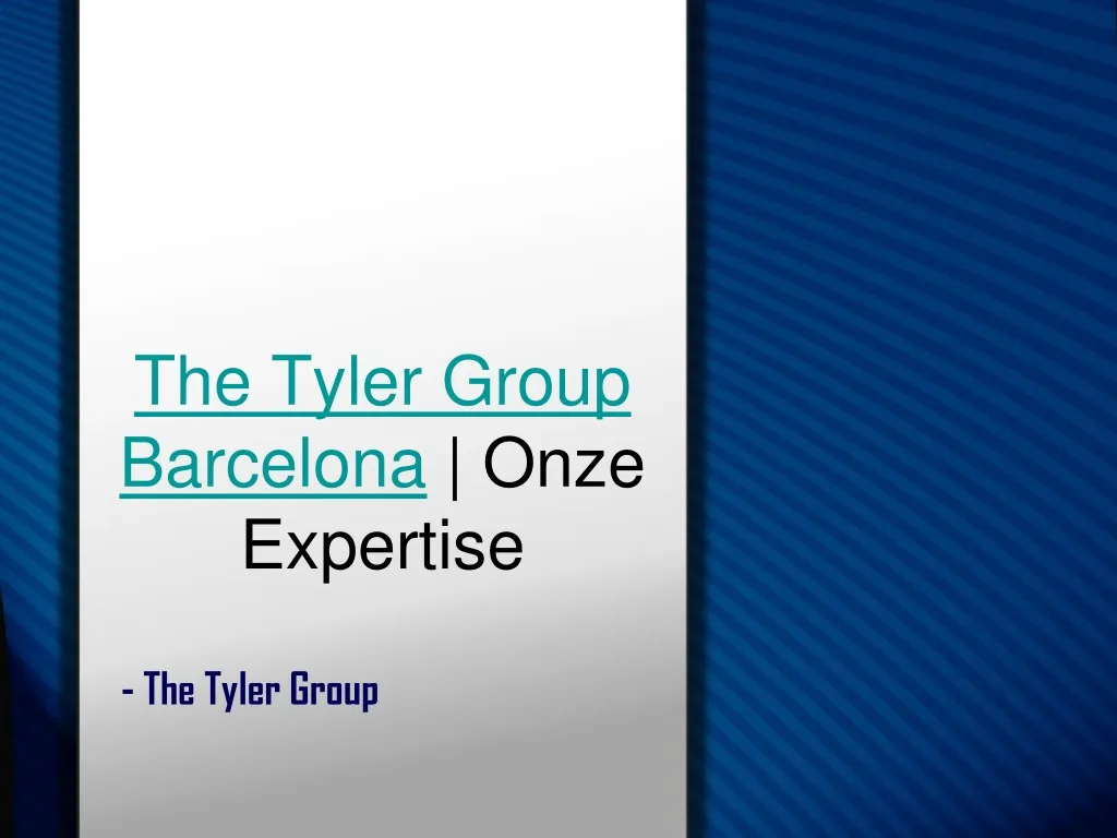 the tyler group barcelona onze expertise