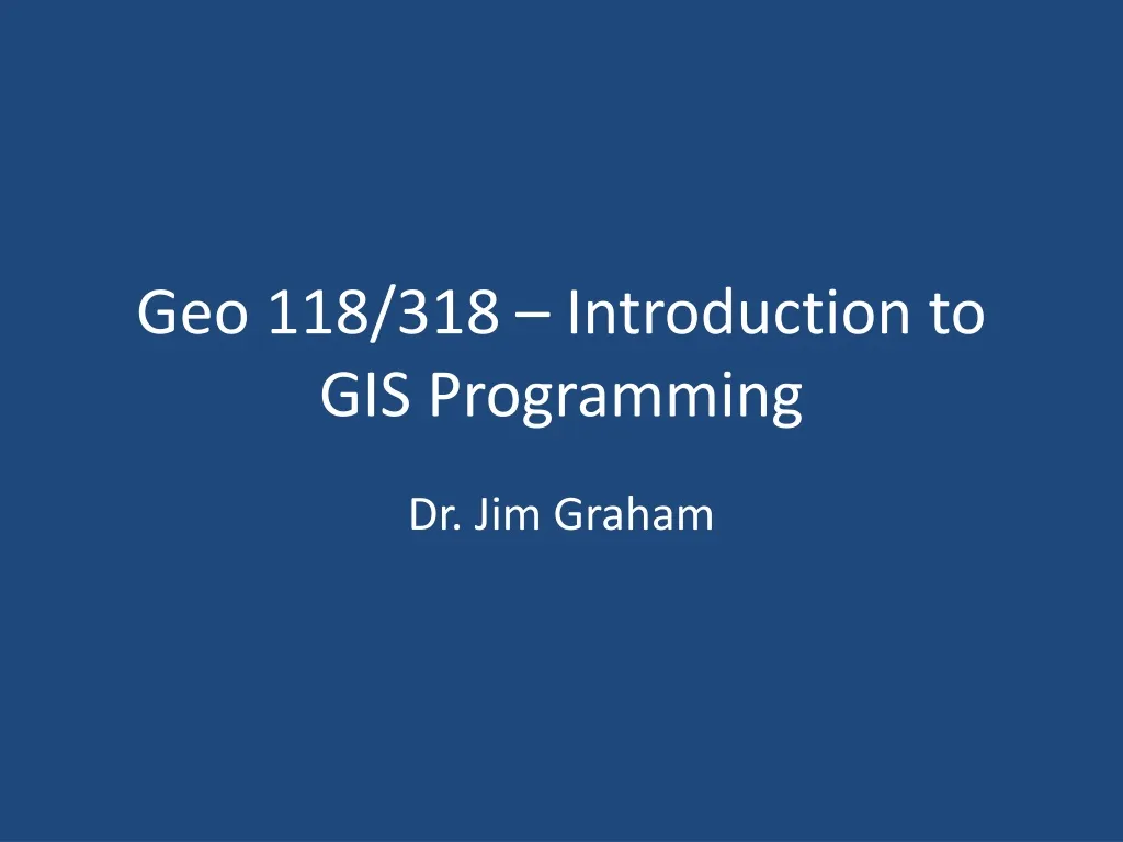 geo 118 318 introduction to gis programming