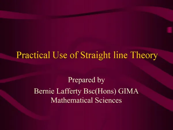 Practical Use of Straight line Theory