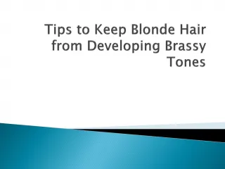 Tips to Keep Blonde Hair from Developing Brassy Tones
