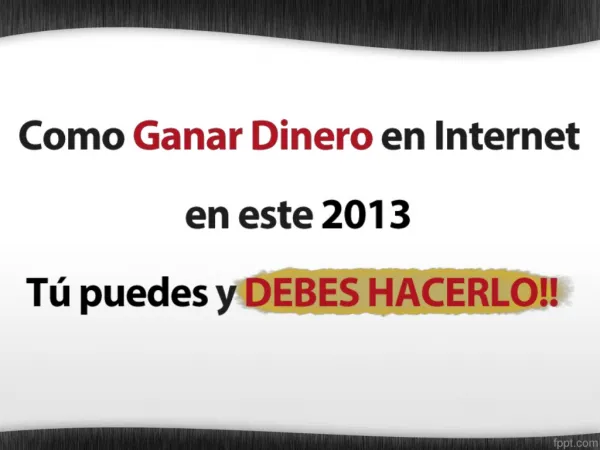 Como Ganar Dinero en Internet en este 2013 - Garantizado!!!