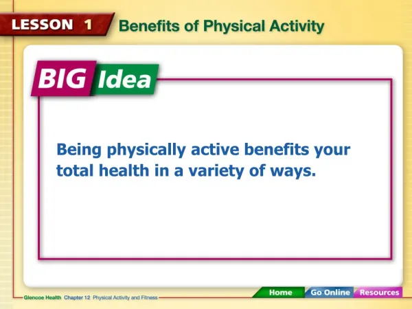 Being physically active benefits your total health in a variety of ways.