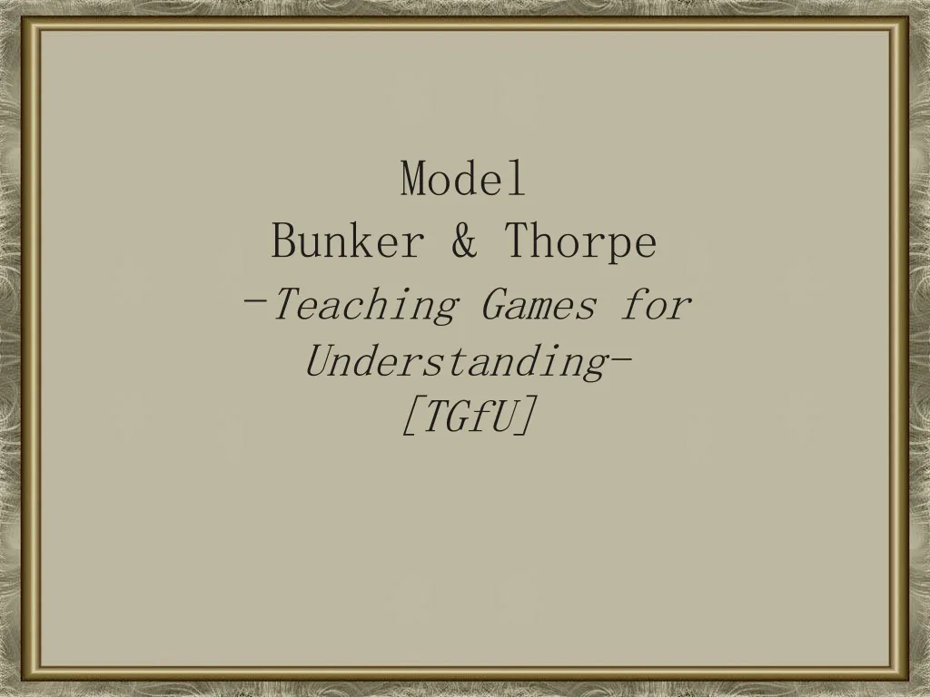 model bunker thorpe teaching games for understanding tgfu