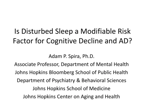 Is Disturbed Sleep a Modifiable R isk F actor for Cognitive Decline and AD?