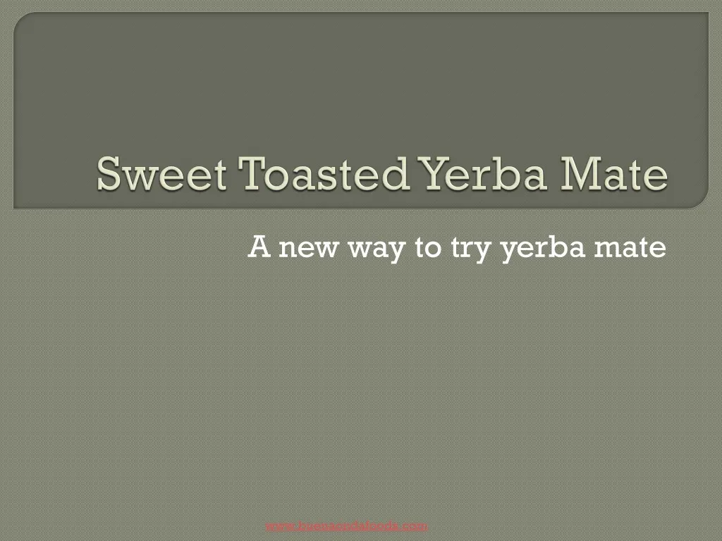 sweet toasted yerba mate