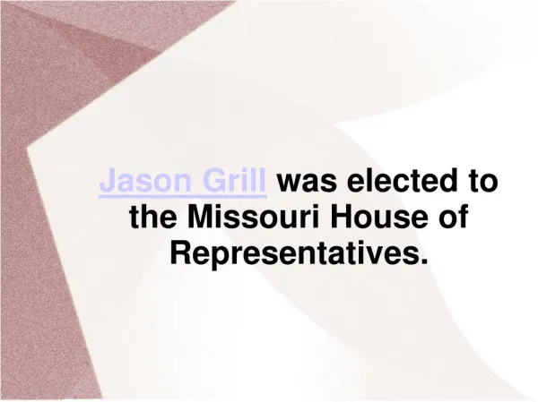 Jason Grill was elected to the Missouri House of Representat