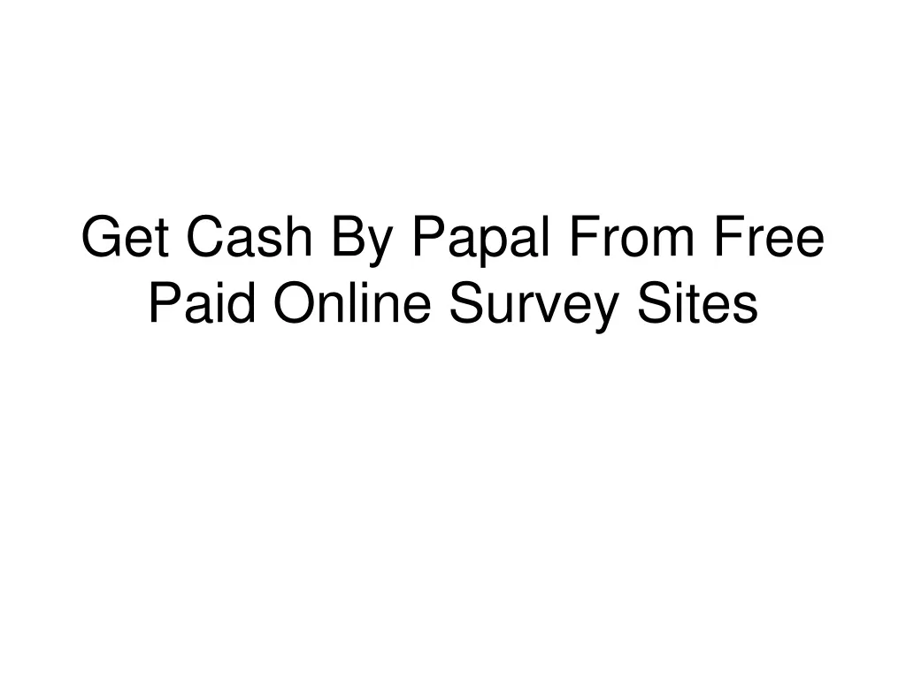 get cash by papal from free paid online survey sites