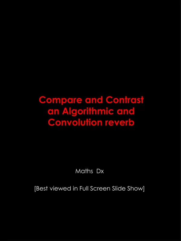 Compare and Contrast an Algorithmic & Convolution Reverb