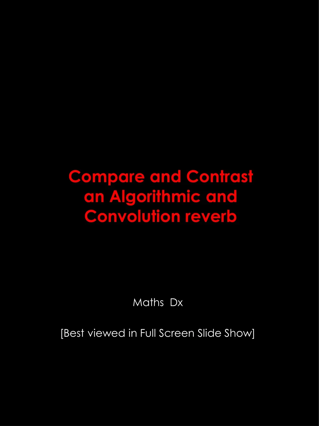 compare and contrast an algorithmic and convolution reverb